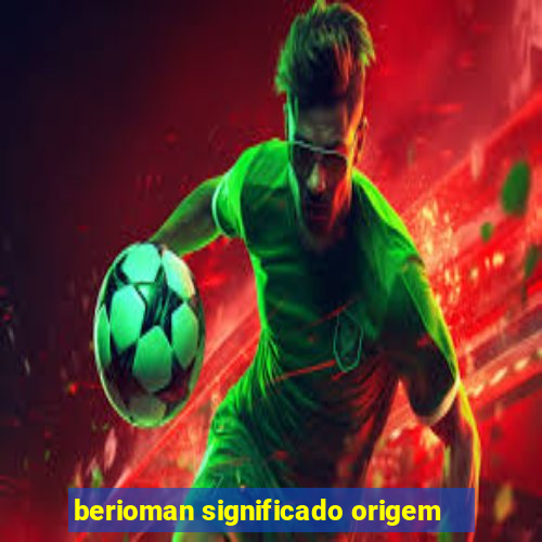 berioman significado origem